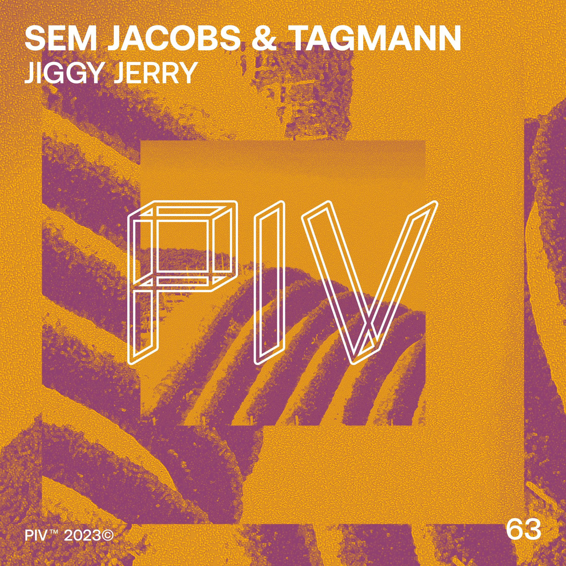 Sem Jacobs & Tagmann – Jiggy Jerry [PIV063]