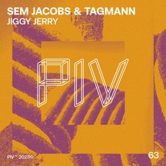 Sem Jacobs & Tagmann - Jiggy Jerry [PIV063]