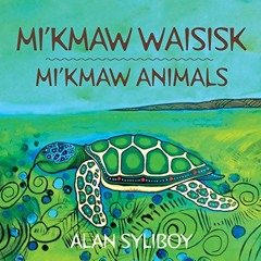 VIEW KINDLE 📒 Mi'kmaw Animals (English and Micmac Edition) by  Alan Syliboy [EPUB KI