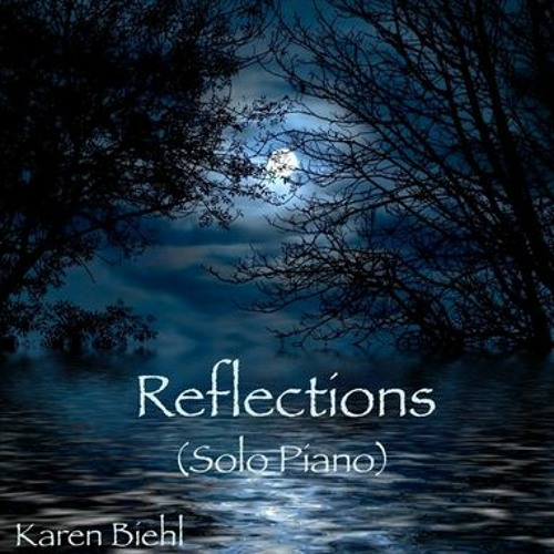 Stream Reflections | Karen Biehl by Piano Radio | Listen online for free on  SoundCloud