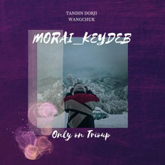 morai_keydeb_ Tandin_Dorji_Wangchukk_Offical Audio