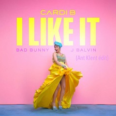 Cardi B - I like It (Ant Klent Édit)