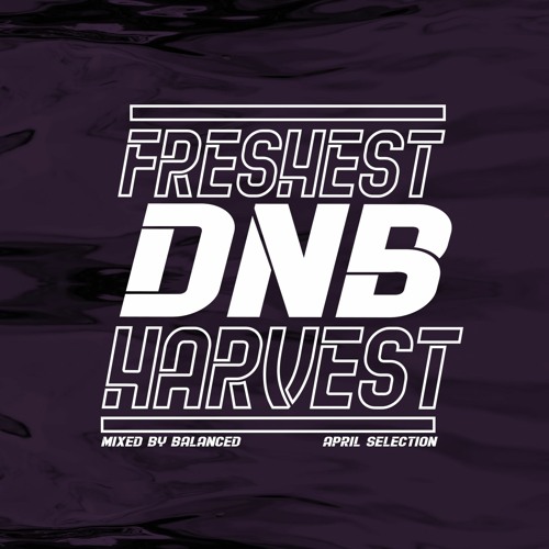 Freshest DnB Harvest (02) - April Selection