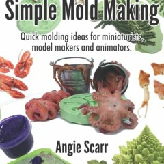 [Get] EPUB 🗸 Simple Mold Making: Quick molding ideas for miniaturists, model makers