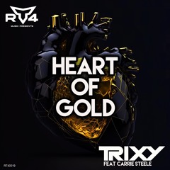 Trixy Feat Carrie Steele - Heart Of Gold