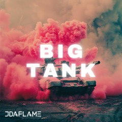 Jdaflame - Big Tank