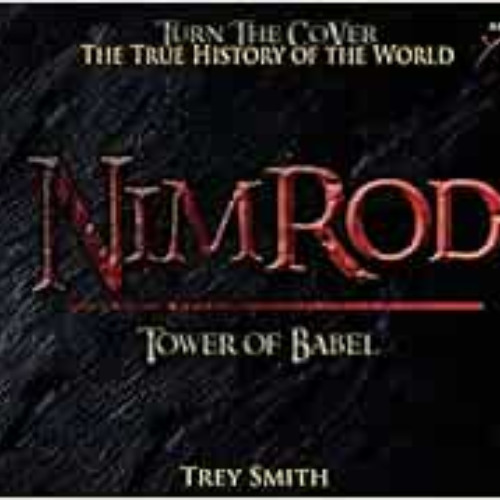 [Free] EPUB 💜 Nimrod: The Tower of Babel by Trey Smith (2) (Preflood to Nimrod to Ex