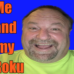 Me and My Roku Podcast: Out With the New Bob, In With the Old Bob!