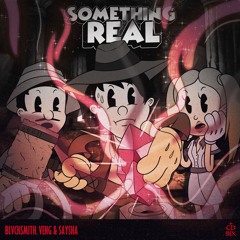BLVCKSMITH, veng, & Saysha - Something Real