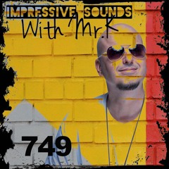 Mr.K Impressive Sounds Radio Nova Vol.749 Part 1 (14.06.2022)