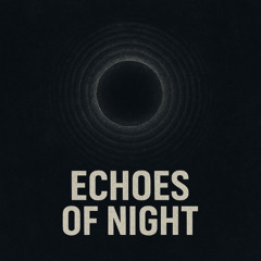 Echoes of Night