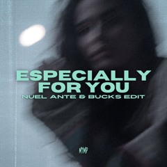 Especially For You (Nuel Ante & Bucks Edit)