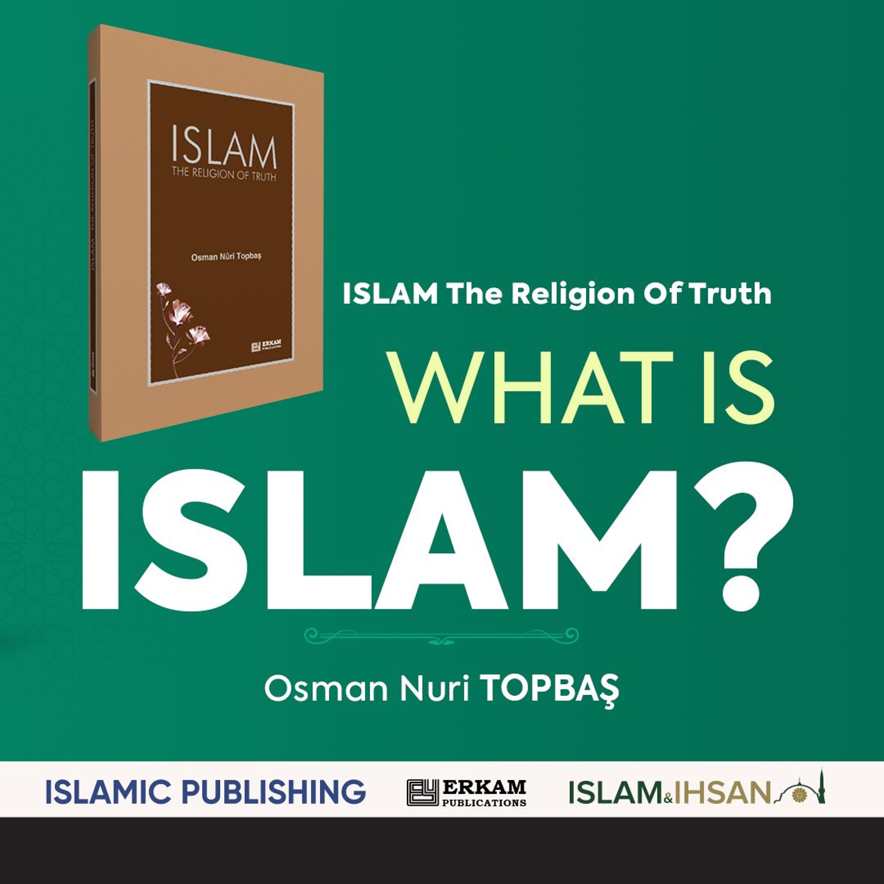 WHAT IS ISLAM? (Islam The Religion Of Truth - Part 1) - (Audio Book - Osman Nuri Topbas)