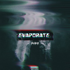 Evaporate