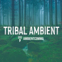 Tribal Ambient
