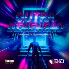 OUTRA DIMENSÃO (ft. Neguinho Do Morro)
