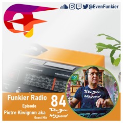 Funkier Radio Episode 84 - Piotre Kiwignon (AKA Deezee Wizzard) Guest Mix
