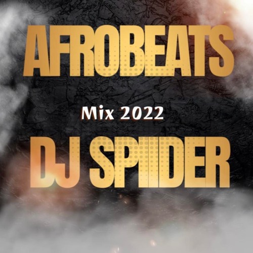 Stream AFROBEATS MIX 2022 by DJ Spiider Listen online for free on