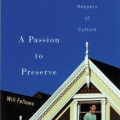 [VIEW] KINDLE 📦 A Passion to Preserve: Gay Men as Keepers of Culture by  Will Fellow