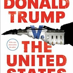[GET] [KINDLE PDF EBOOK EPUB] Donald Trump v. The United States: Inside the Struggle