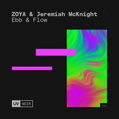 ZOYA & Jeremiah McKnight - Ebb & Flow [UV Noir]