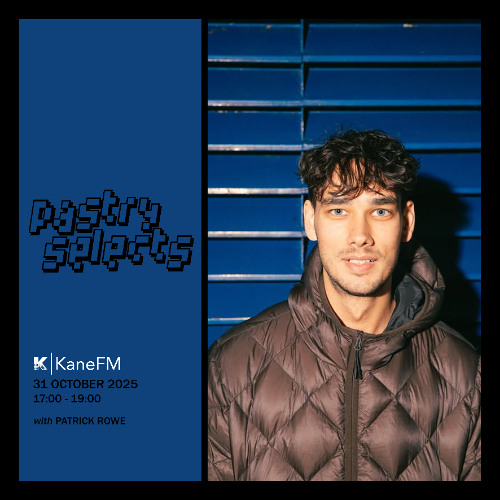31 October 2025 - Pastry Selects (w/ Patrick Rowe)