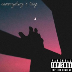 everyday i try rare•(prod Lil Biscuit)