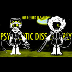 MIRRORED N-SANITY - (Phase 1): PSYCHOTIC DISSASEMBLY