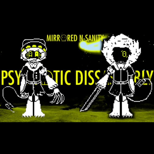 MIRRORED N-SANITY - (Phase 1): PSYCHOTIC DISSASEMBLY