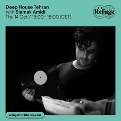 Refuge Worldwide / Deep House Tehran Show / Siamak Amidi