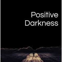 [Free] PDF 📧 Positive Darkness: A distinct poem by  Pritam Dhanjal KINDLE PDF EBOOK