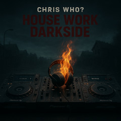 HOUSE WORK DARKSIDE