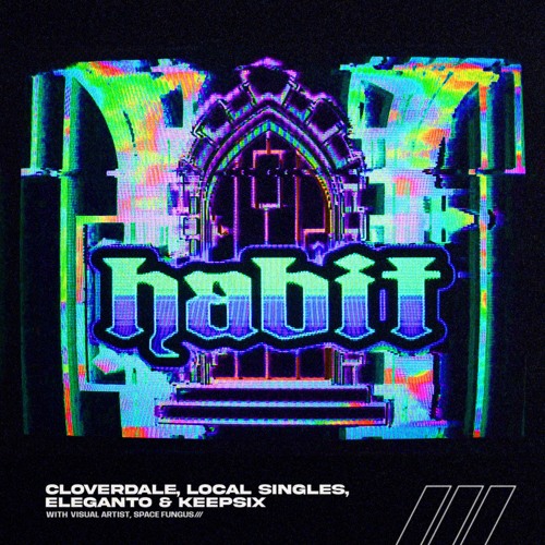 Cloverdale, Local Singles, Eleganto & Keepsix - Habit [Vibrancy Residents Mega Collab]