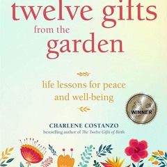 ❤pdf The Twelve Gifts from the Garden: Life Lessons for Peace and Well-Being (Tropical Climate G