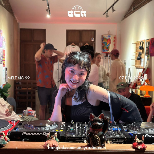 Melting 99 - 7th December 2025 | Bangkok Community Radio