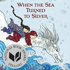 VIEW [PDF EBOOK EPUB KINDLE] When the Sea Turned to Silver (National Book Award Finalist) by  Grace