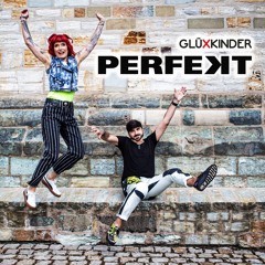 GLÜXKINDER - PERFEKT