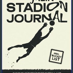 Read PDF ⚡ Mein Stadion Journal. Das Buch für spannende Fußball Live Erlebnisse mit Platz für Foto