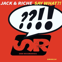 Jack & Riche - Say What?!