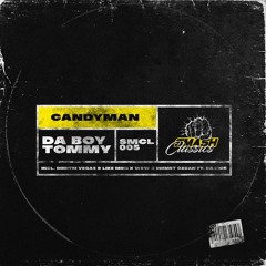 Da Boy Tommy ft. Da Rick - Candyman (Dimitri Vegas & Like Mike x W&W x Ummet Ozcan Remix)