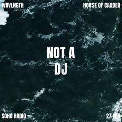 House of Carder x wavlngth with Not A DJ (Feb 2024)