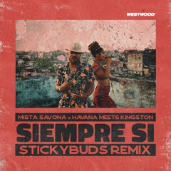 Mista Savona x Havana Meets Kingston - Siempre Si (Stickybuds Remix)