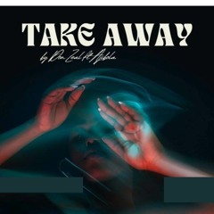 Take Away (feat. Ajibola)
