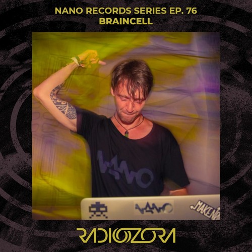 BRAINCELL | Nano Records series Ep. 76 | 30/12/2021