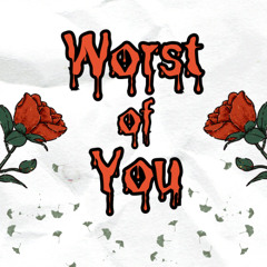 Worst of You