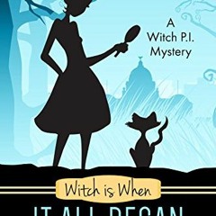 [View] KINDLE PDF EBOOK EPUB Witch Is When It All Began (A Witch P.I. Mystery Book 1)