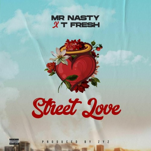 Mr Nasty - Street Love Ft T Fresh