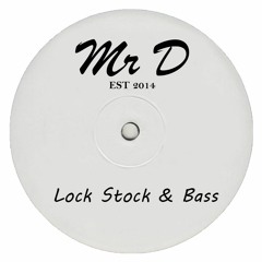 Mr D - Lock Stock And Bass (FREE DOWNLOAD)