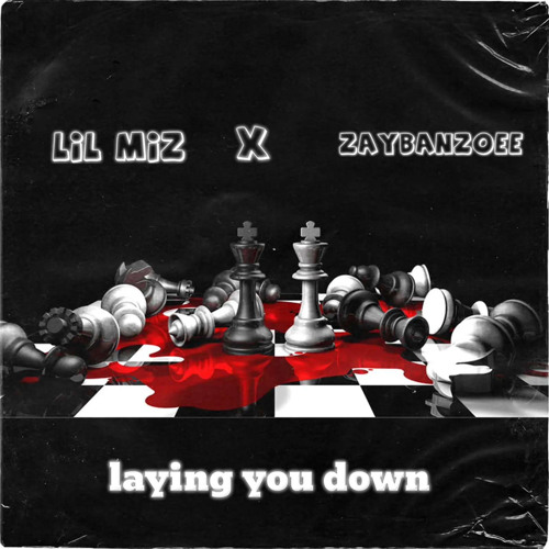 laying you down-lilmizz x zaybanzoee