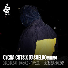 Cygna Cuts x DJ Sueldominimo - Aaja channel 1 - 05 05 25